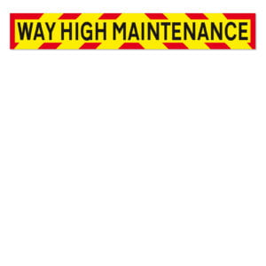 Way high maintenance sticker